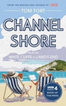 Channel Shore : From the White Cliffs to Land's End