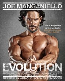 Evolution : The Cutting Edge Guide to Breaking Down Mental Walls and Building the Body You've Always Wanted