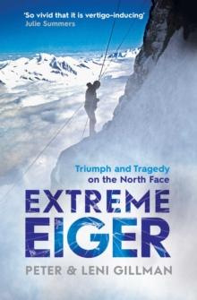 Extreme Eiger : Triumph and Tragedy on the North Face