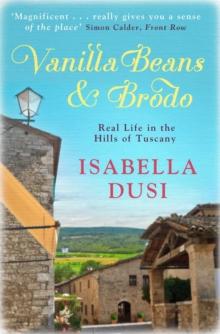 Vanilla Beans And Brodo : Real Life In The Hills Of Tuscany