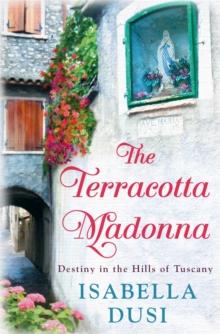 The Terracotta Madonna : Destiny in the Hills of Tuscany