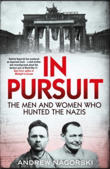 In Pursuit : The Men and Women Who Hunted the Nazis