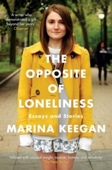 The Opposite of Loneliness : Essays and Stories