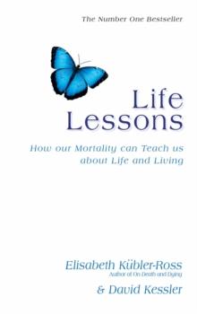 Life Lessons : How Our Mortality Can Teach Us About Life And Living