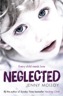 Neglected : True stories of children's search for love in and out of the care system