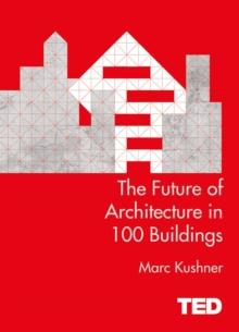 The Future of Architecture in 100 Buildings