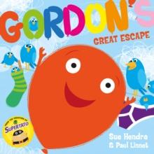 Gordon's Great Escape : A laugh-out-loud Picture Book From The Creators Of Supertato!