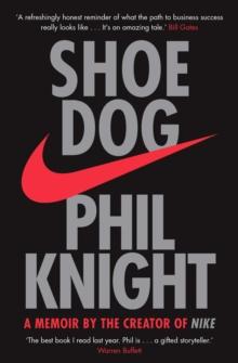 Shoe Dog : A Memoir by the Creator of NIKE