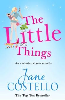 The Little Things : An exclusive ebook novella from bestselling author Jane Costello.