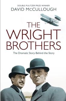 The Wright Brothers : The Dramatic Story Behind the Legend