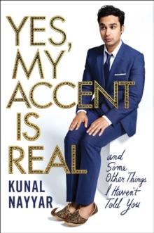 Yes, My Accent is Real : A Memoir