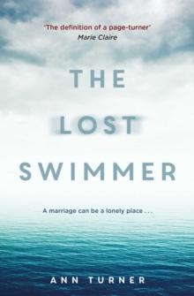 The Lost Swimmer : A haunting, razor-sharp thriller that explores the consequences of love and trust