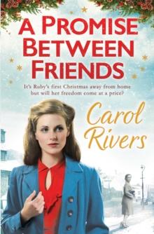 A Promise Between Friends : Will she choose love this Christmas? The perfect wartime family saga for winter 2020