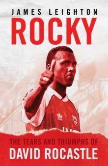 Rocky : The Tears and Triumphs of David Rocastle