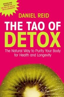 The Tao Of Detox : The Natural Way To Purify Your Body For Health And Longevity