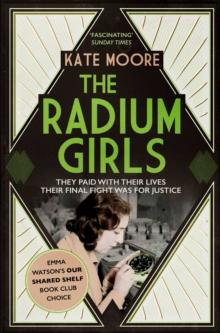 The Radium Girls : They paid with their lives. Their final fight was for justice.