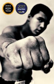 Ali: A Life : Shortlisted for the William Hill Sports Book of the Year 2017