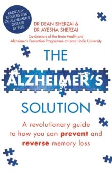 The Alzheimer's Solution : A revolutionary guide to how you can prevent and reverse memory loss