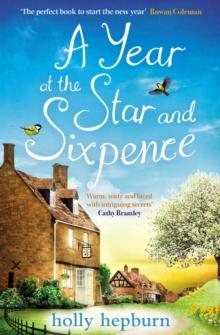 A Year at the Star and Sixpence : 'Warm, witty and laced with intriguing secrets!' Cathy Bramley