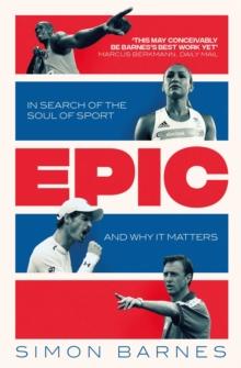 Epic : In Search of the Soul of Sport and Why It Matters