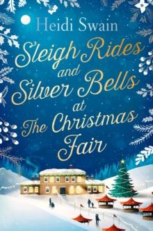 Sleigh Rides and Silver Bells at the Christmas Fair : The Christmas favourite and Sunday Times bestseller