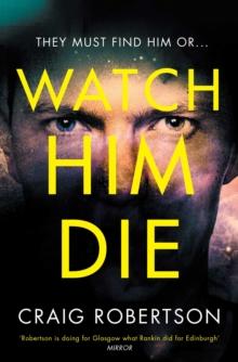 Watch Him Die : 'Truly difficult to put down'