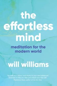 The Effortless Mind : Meditation for the Modern World