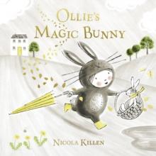 Ollie's Magic Bunny : The perfect book for Easter!