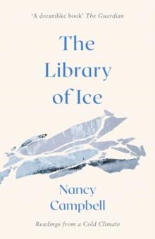 The Library of Ice : Readings from a Cold Climate