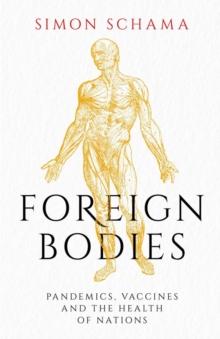 Foreign Bodies : Pandemics, Vaccines and the Health of Nations