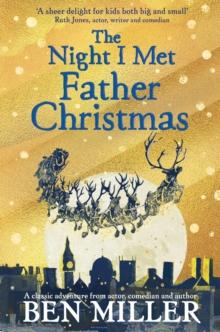 The Night I Met Father Christmas : THE Christmas classic from bestselling author Ben Miller