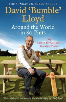 Around the World in 80 Pints : My Search for Cricket's Greatest Places