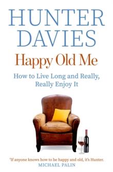 Happy Old Me : How to Live A Long Life, and Really Enjoy It