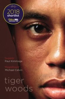 Tiger Woods : Shortlisted for the William Hill Sports Book of the Year 2018