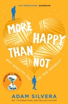 More Happy Than Not : The much-loved hit from the author of No.1 bestselling blockbuster THEY BOTH DIE AT THE END!