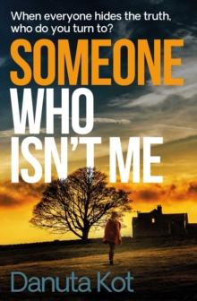 Someone Who Isn't Me : THE GRIPPING NEW NOVEL FROM THE DAGGER-AWARD WINNING AUTHOR