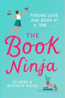 The Book Ninja : The perfect romcom for book lovers everywhere!