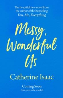 Messy, Wonderful Us : the most uplifting feelgood escapist novel you'll read this year