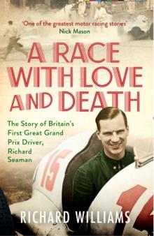 A Race with Love and Death : The Story of Richard Seaman