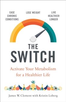 The Switch : Activate your metabolism for a healthier life