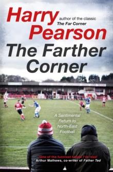 The Farther Corner : A Sentimental Return to North-East Football