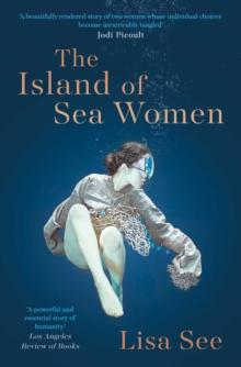 The Island of Sea Women : 'Beautifully rendered' -Jodi Picoult