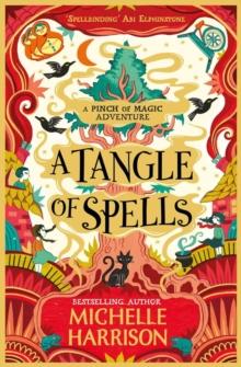 A Tangle Of Spells : Bring The Magic Home With The Bestselling Pinch Of Magic Adventures