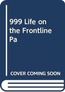 999 - My Life On The Frontline Of The Ambulance Service