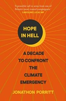 Hope in Hell : A decade to confront the climate emergency