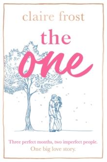 The One : The brand-new heart-breaking novel of love, loss and learning to live again, from the acclaimed author of MARRIED AT FIRST SWIPE