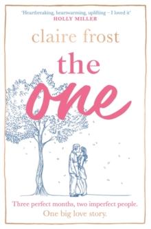 The One : The brand-new heart-breaking novel of love, loss and learning to live again, from the acclaimed author of MARRIED AT FIRST SWIPE