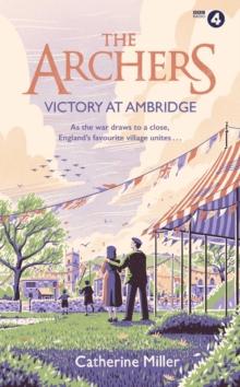 The Archers: Victory at Ambridge : perfect for all fans of The Archers