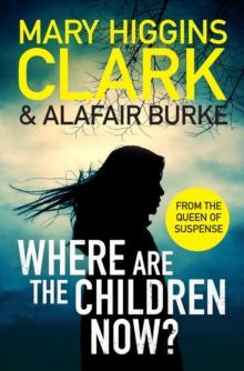 Where Are The Children Now? : Return to where it all began with the bestselling Queen of Suspense