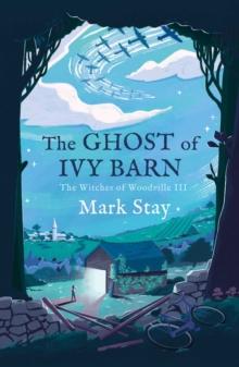 The Ghost of Ivy Barn : The Witches of Woodville 3